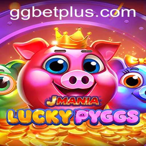 Exploring JManiaLuckyPyggs: A Contemporary Gaming Phenomenon with GGBET